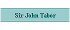Sir John Tabor